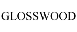 GLOSSWOOD trademark