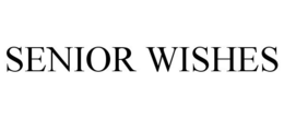 SENIOR WISHES trademark