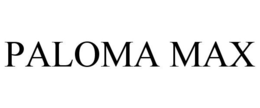 PALOMA MAX trademark