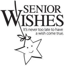 SENIOR WISHES IT'S NEVER TOO LATE TO HAVE A WISH COME TRUE trademark