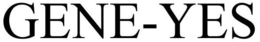 GENE-YES trademark
