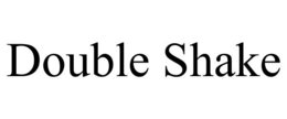 DOUBLE SHAKE trademark