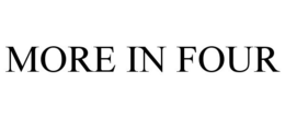 MORE IN FOUR trademark