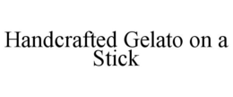 HANDCRAFTED GELATO ON A STICK trademark