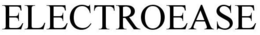 ELECTROEASE trademark