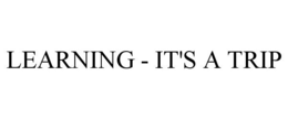 LEARNING - IT'S A TRIP trademark