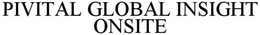 PIVITAL GLOBAL INSIGHT ONSITE trademark