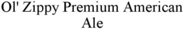 OL' ZIPPY PREMIUM AMERICAN ALE trademark