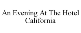 AN EVENING AT THE HOTEL CALIFORNIA trademark