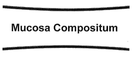 MUCOSA COMPOSITUM trademark