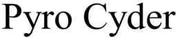 PYRO CYDER trademark