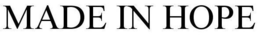 MADE IN HOPE trademark