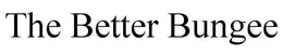 THE BETTER BUNGEE trademark
