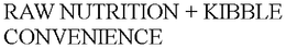 RAW NUTRITION + KIBBLE CONVENIENCE trademark