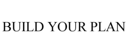 BUILD YOUR PLAN trademark
