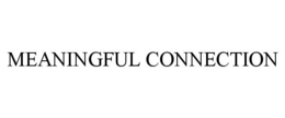 MEANINGFUL CONNECTION trademark