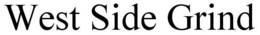 WEST SIDE GRIND trademark