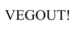 VEGOUT! trademark
