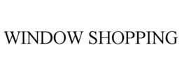 WINDOW SHOPPING trademark