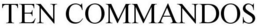 TEN COMMANDOS trademark