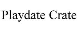 PLAYDATE CRATE trademark