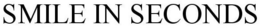SMILE IN SECONDS trademark