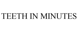 TEETH IN MINUTES trademark