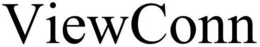 VIEWCONN trademark