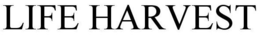 LIFE HARVEST trademark