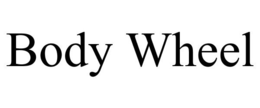 BODY WHEEL trademark