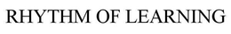 RHYTHM OF LEARNING trademark