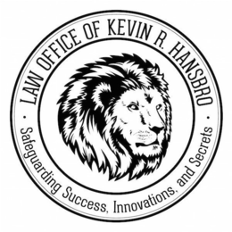 · LAW OFFICE OF KEVIN R. HANSBRO · SAFEGUARDING SUCCESS, INNOVATIONS, AND SECRETS trademark