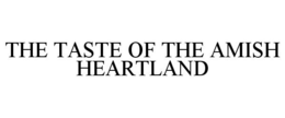 THE TASTE OF THE AMISH HEARTLAND trademark