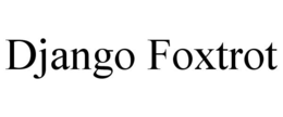 DJANGO FOXTROT trademark