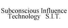 SUBCONSCIOUS INFLUENCE TECHNOLOGY S.I.T. trademark