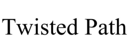 TWISTED PATH trademark