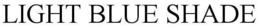 LIGHT BLUE SHADE trademark