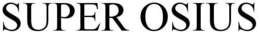 SUPER OSIUS trademark
