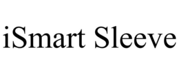 ISMART SLEEVE trademark