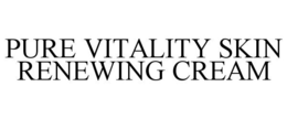 PURE VITALITY SKIN RENEWING CREAM trademark