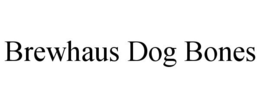 BREWHAUS DOG BONES trademark