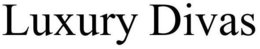 LUXURY DIVAS trademark