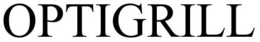 OPTIGRILL trademark