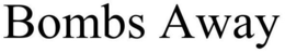 BOMBS AWAY trademark