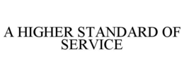 A HIGHER STANDARD OF SERVICE trademark