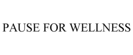 PAUSE FOR WELLNESS trademark