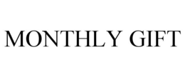 MONTHLY GIFT trademark