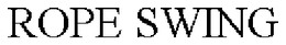 ROPE SWING trademark