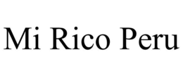 MI RICO PERU trademark