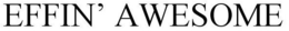 EFFIN' AWESOME trademark